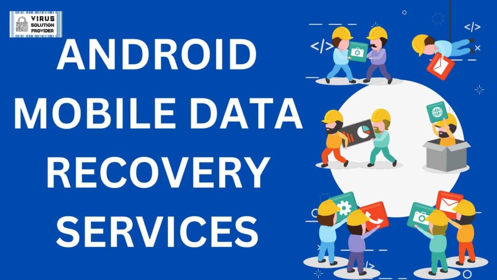 Android Mobile Data Recovery Services