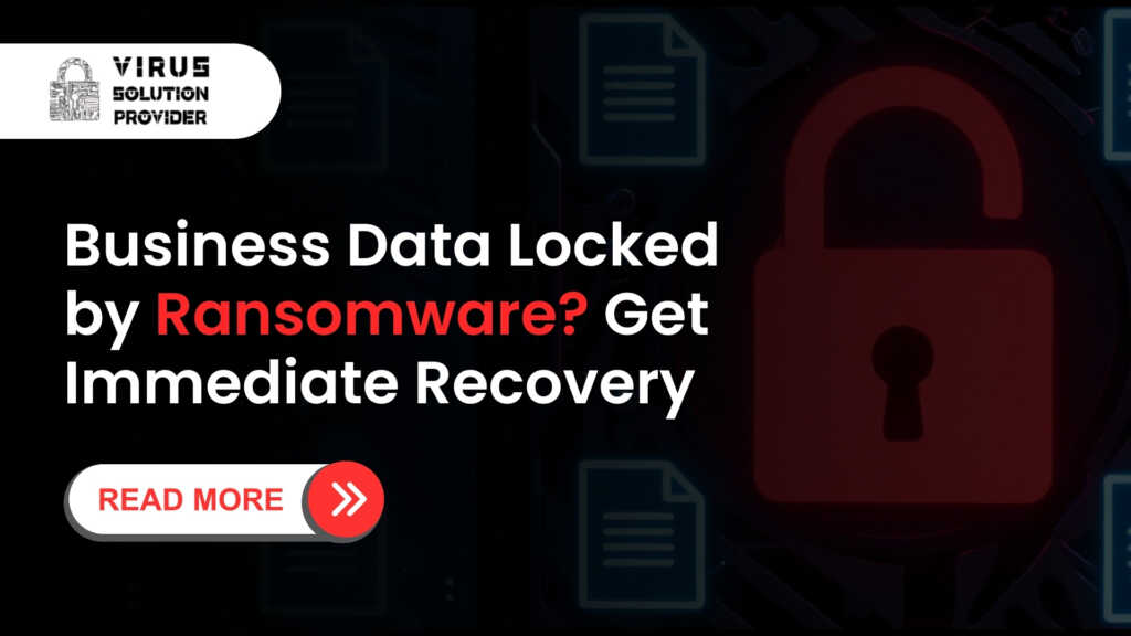 Business Data Locked by Ransomware Get Immediate Recovery