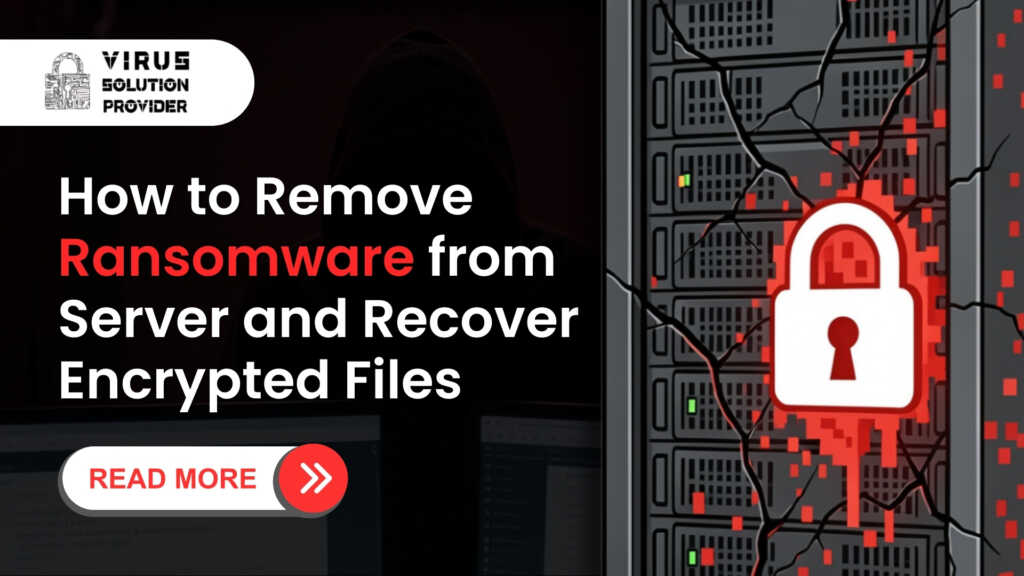 How to Remove Ransomware from Server and Recover Encrypted Files