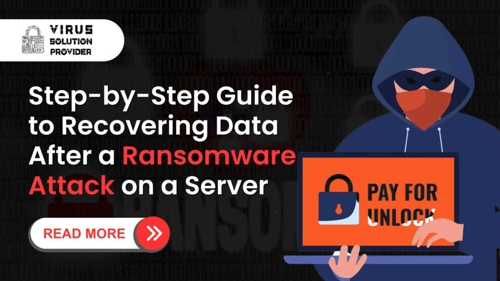 Step-by-Step Guide to Recovering Data After a Ransomware Attack on a Server
