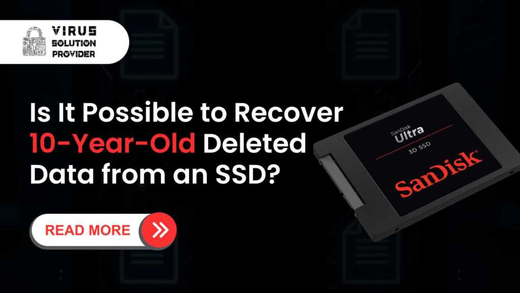 Is It Possible to Recover 10-Year-Old Deleted Data from an SSD