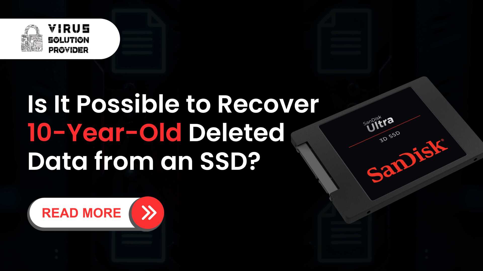 Is It Possible to Recover 10-Year-Old Deleted Data from an SSD